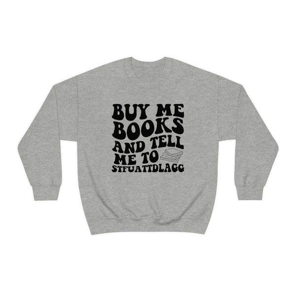 Buy me books and tell me to STFUATTDLAGG sweatshirt