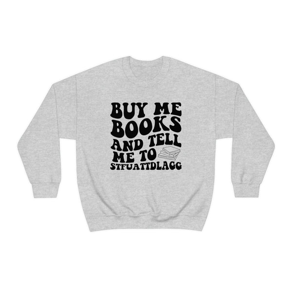 Buy me books and tell me to STFUATTDLAGG sweatshirt