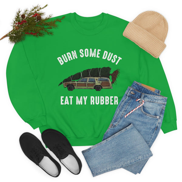 Burn Some Dust Eat My Rubber sweatshirt