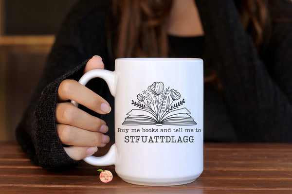 Buy me books and tell me to STFUATTDLAGG floral ceramic coffee mug 15oz