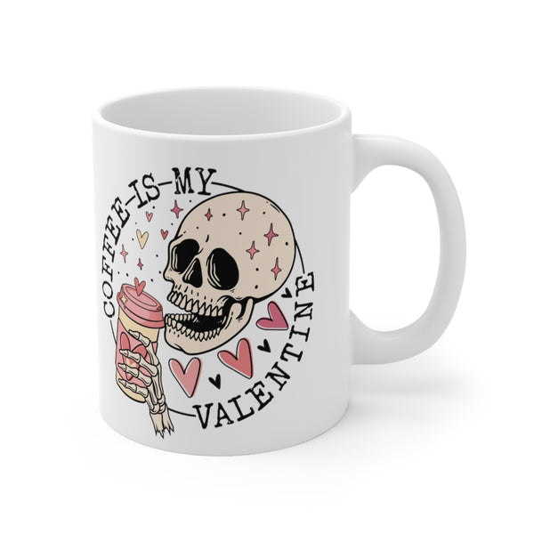 Coffee is my Valentine 11 oz coffee mug
