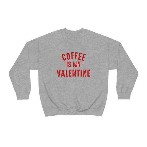 Coffee is my Valentine sweatshirt