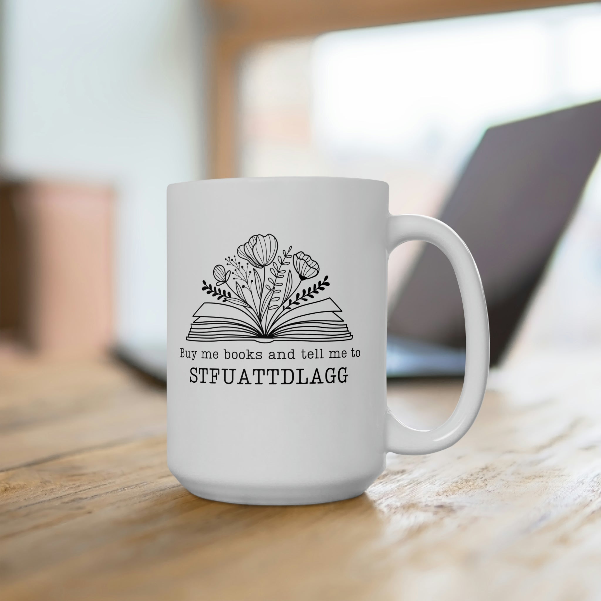 Buy me books and tell me to STFUATTDLAGG floral ceramic coffee mug 15oz