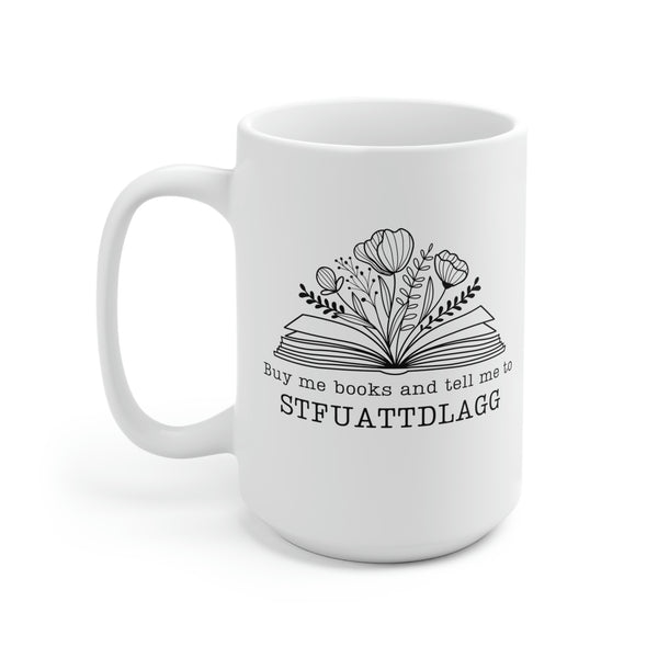 Buy me books and tell me to STFUATTDLAGG floral ceramic coffee mug 15oz