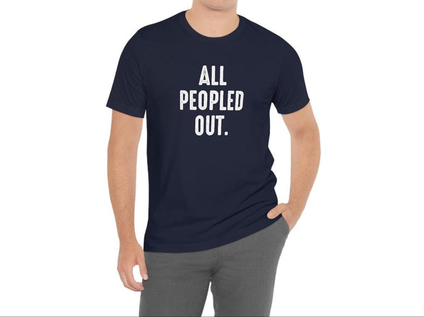 All Peopled Out shirt