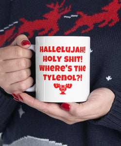 Hallelujah Holy Sh Where's The Tylenol 11 oz coffee mug