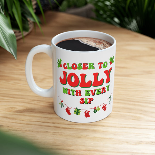 Closer to Jolly 11 oz coffee mug
