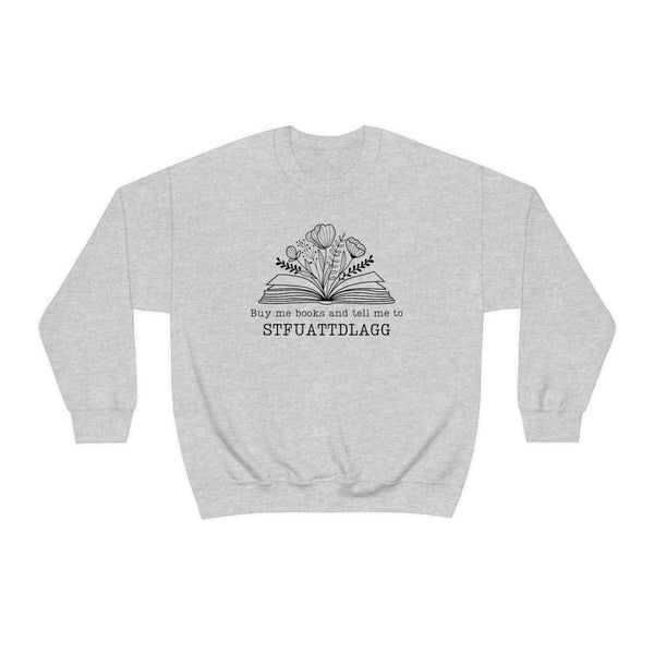 Floral book buy me books and tell me STFUATTDLAGG sweatshirt