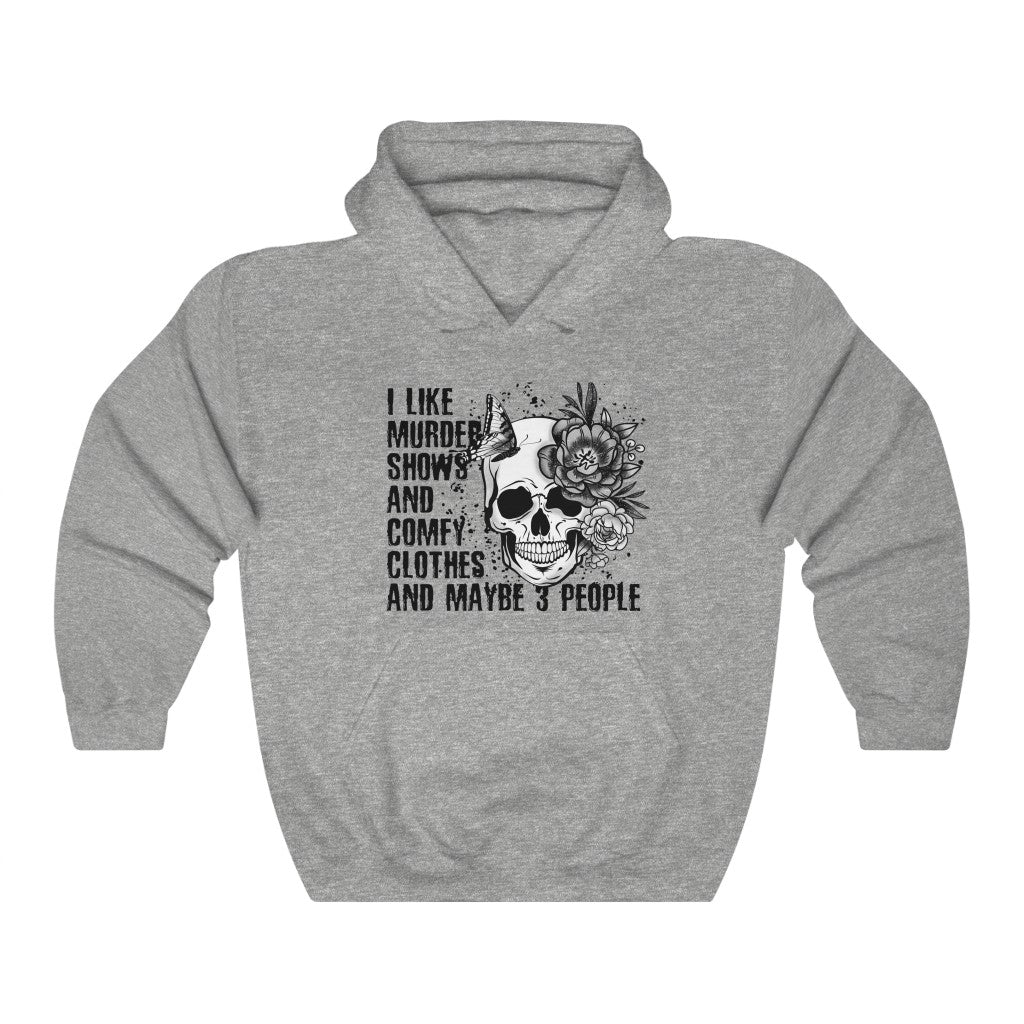 I Like Murder Shows and Comfy Clothes Hoodie