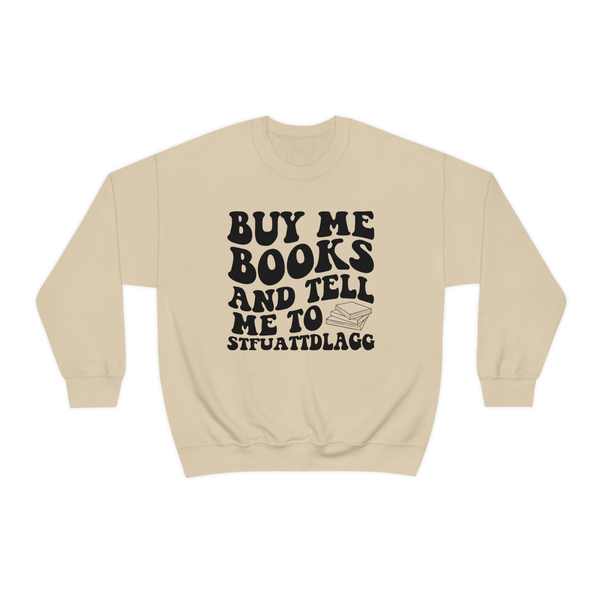 Buy me books and tell me to STFUATTDLAGG sweatshirt