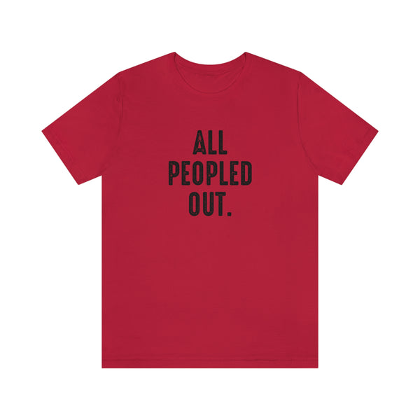 All Peopled Out shirt