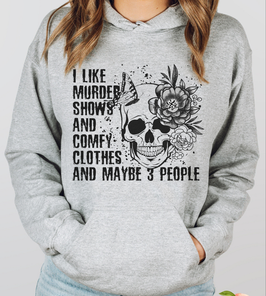 I Like Murder Shows and Comfy Clothes Hoodie