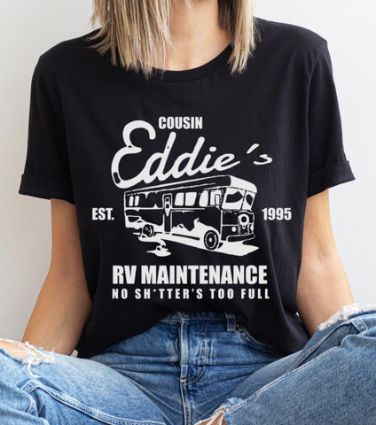 Cousin Eddie RV Maintenance No Shitter's Too Full Shirt