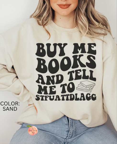 Buy me books and tell me to STFUATTDLAGG sweatshirt