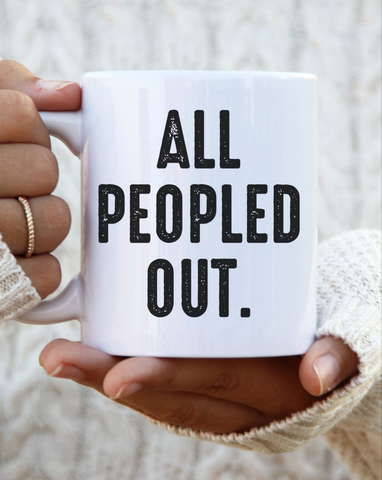 All Peopled Out 11 oz coffee mug