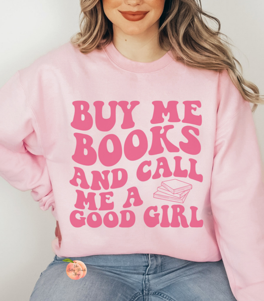 Buy me books call me good girl sweatshirt