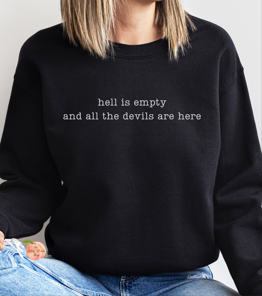 Hell is empty and all the devils are here sweatshirt