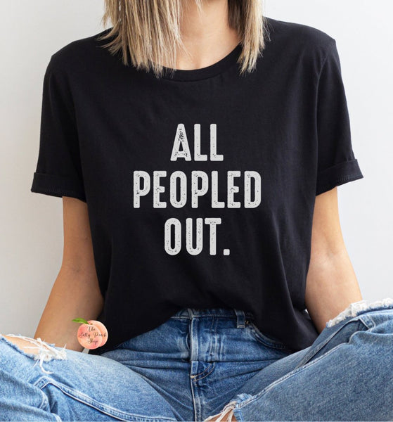 All Peopled Out shirt