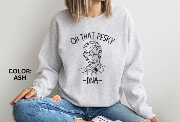 Oh that pesky dna sweatshirt