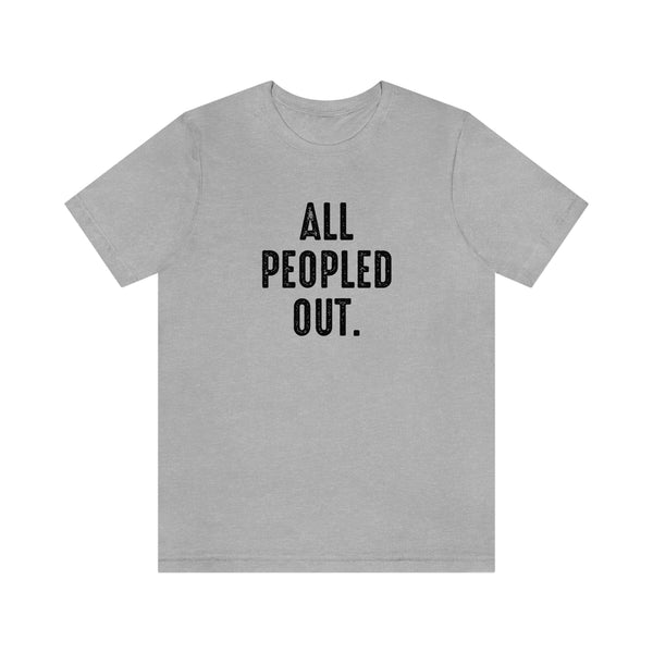 All Peopled Out shirt