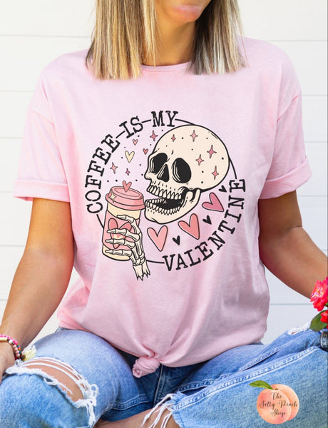 Coffee is my Valentine shirt