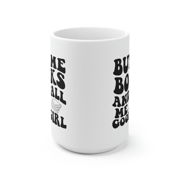 Buy me books and call me a good girl coffee mug 15oz