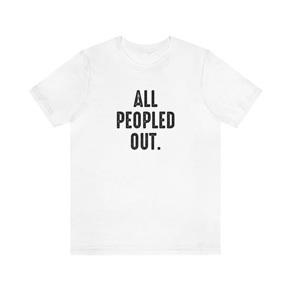 All Peopled Out shirt