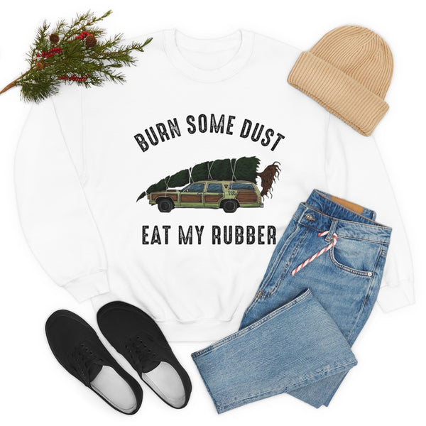 Burn Some Dust Eat My Rubber sweatshirt