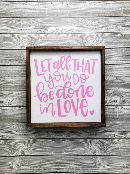 Let all that you do be done in love sign