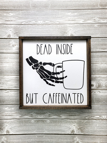 Dead Inside But Caffeinated sign