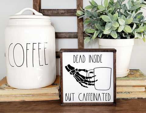 Dead Inside But Caffeinated sign