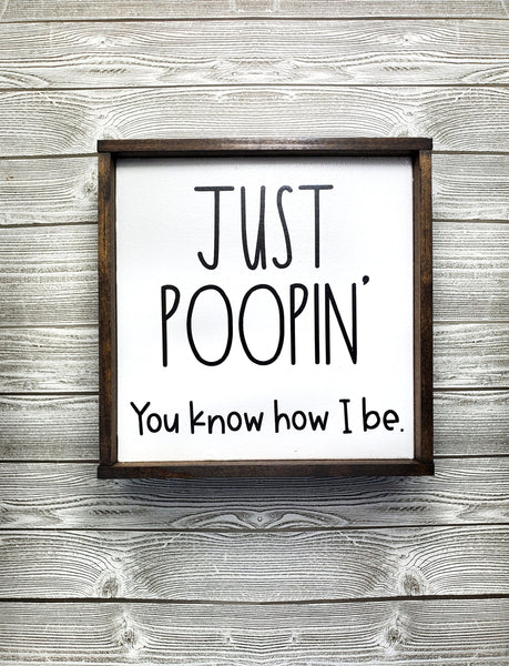 Just Poopin You Know How I Be bathroom sign