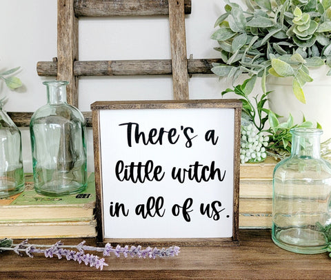 There's a little witch in all of us sign