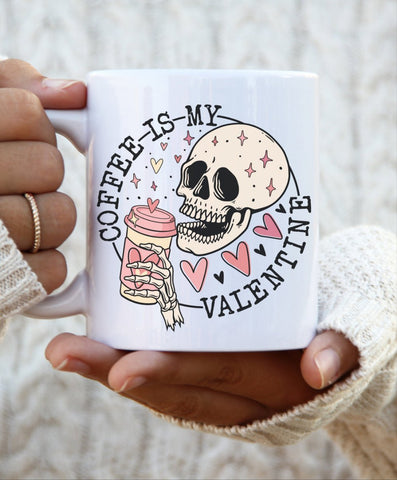 Coffee is my Valentine 11 oz coffee mug