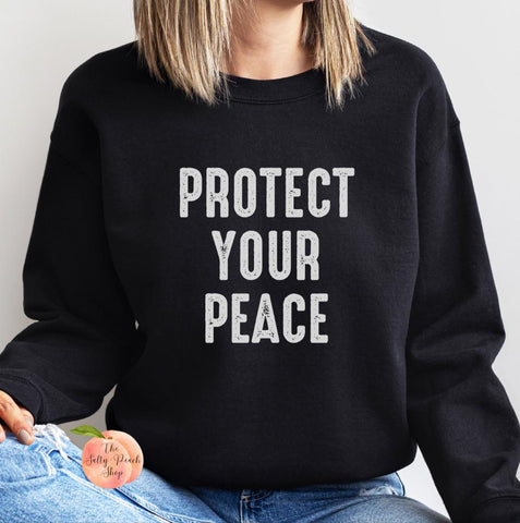 Protect your peace sweatshirt