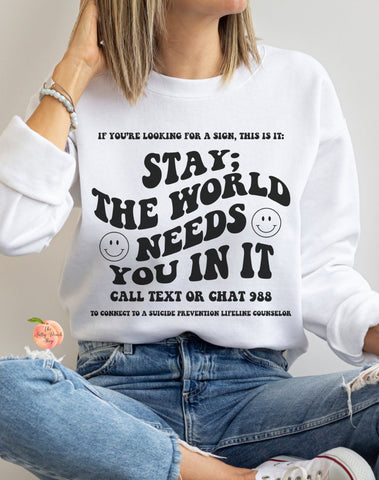 Stay The World Needs You sweatshirt