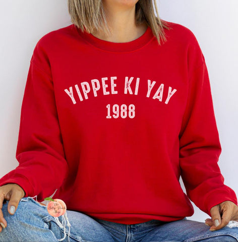 Yippee Ki Yay sweatshirt